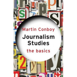 Journalism Studies: The Basics