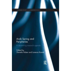 Arab Spring and Peripheries: A Decentring Research Agenda