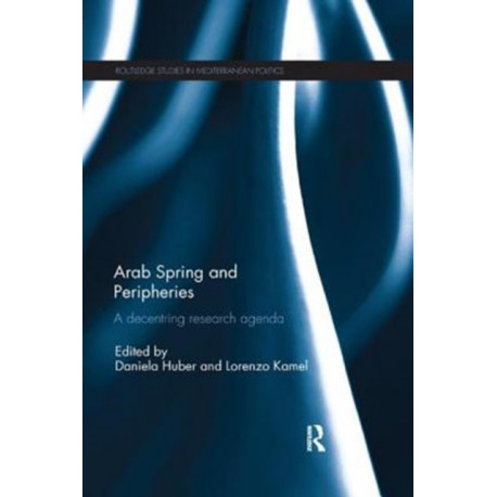 Arab Spring and Peripheries: A Decentring Research Agenda