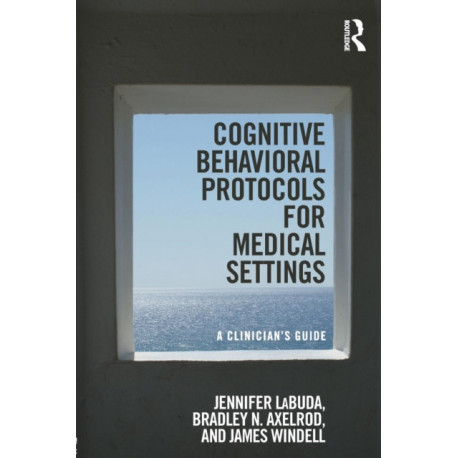 Cognitive Behavioral Protocols for Medical Settings: A Clinician’s Guide