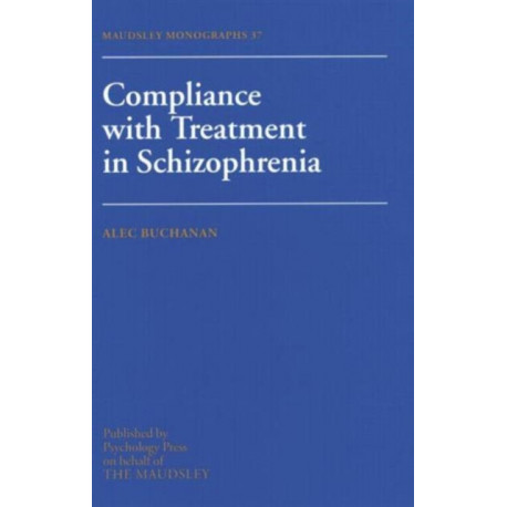 Compliance With Treatment In Schizophrenia: Maudsley Monographs Number Thirty-Seven