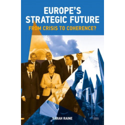 Europe's Strategic Future: From Crisis to Coherence?