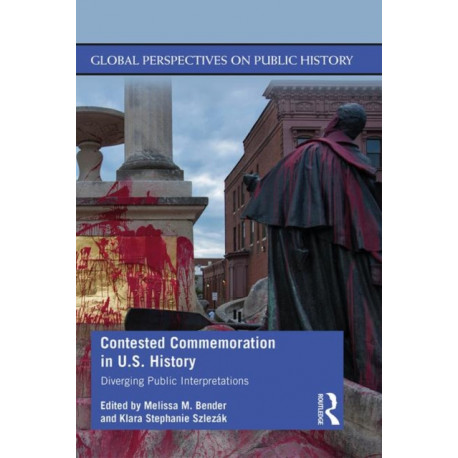 Contested Commemoration in U.S. History: Diverging Public Interpretations