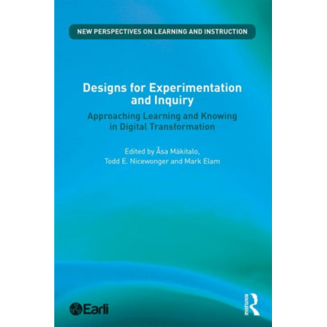 Designs for Experimentation and Inquiry: Approaching Learning and Knowing in Digital Transformation