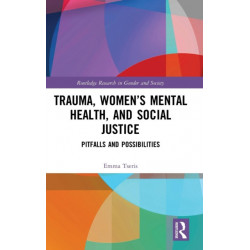 Trauma, Women’s Mental Health, and Social Justice: Pitfalls and Possibilities