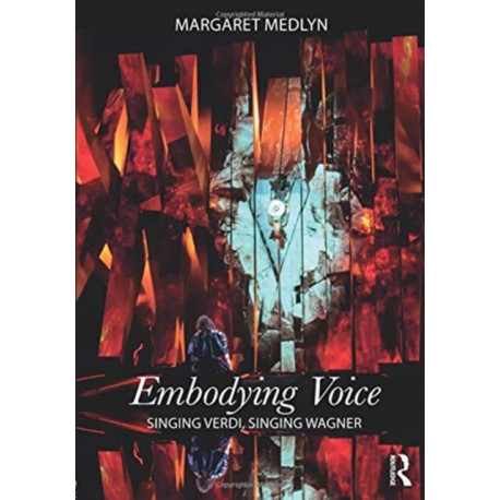 Embodying Voice: Singing Verdi, Singing Wagner