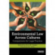 Environmental Law Across Cultures: Comparisons for Legal Practice