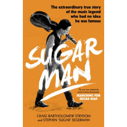 Sugar Man: The Life, Death and Resurrection of Sixto Rodriguez