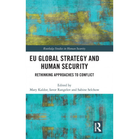 EU Global Strategy and Human Security: Rethinking Approaches to Conflict