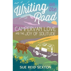 Writing on the Road: Campervan Love and the Joy of Solitude