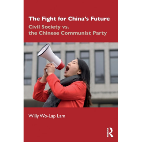 The Fight for China's Future: Civil Society vs. the Chinese Communist Party