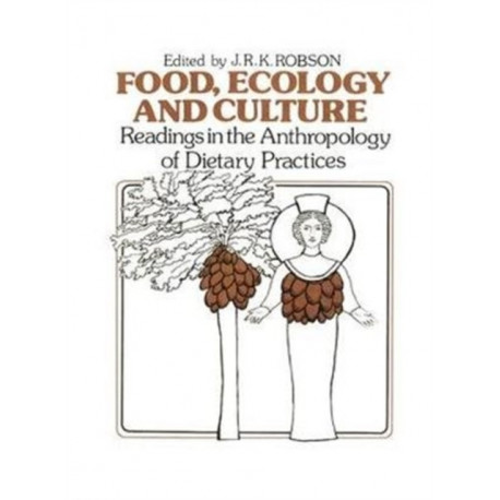 Food, Ecology and Culture: Readings in the Anthropology of Dietary Practices