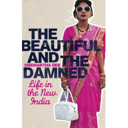 The Beautiful and the Damned: Life in the New India