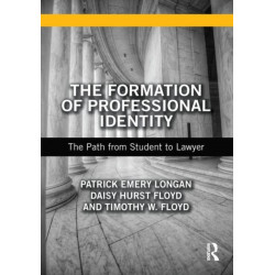 The Formation of Professional Identity: The Path from Student to Lawyer