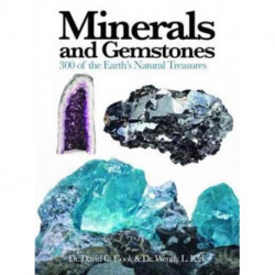 Minerals and Gemstones: 300 of the Earth's Natural Treasures