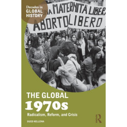 The Global 1970s: Radicalism, Reform, and Crisis