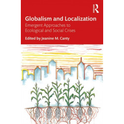 Globalism and Localization: Emergent Solutions to Ecological and Social Crises