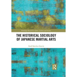 The Historical Sociology of Japanese Martial Arts