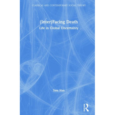 (Inter)Facing Death: Life in Global Uncertainty