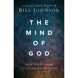 The Mind of God: How His Wisdom Can Transform Our World