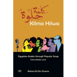 Kilma Hilwa: Egyptian Arabic through Popular Songs: Intermediate Level