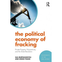 The Political Economy of Fracking: Private Property, Polycentricity, and the Shale Revolution