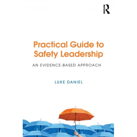 Practical Guide to Safety Leadership: An Evidence-Based Approach