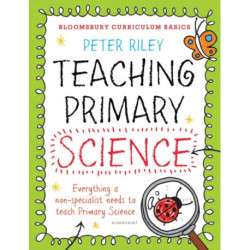 Bloomsbury Curriculum Basics: Teaching Primary Science