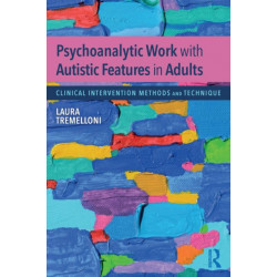 Psychoanalytic Work with Autistic Features in Adults: Clinical Intervention Methods and Technique