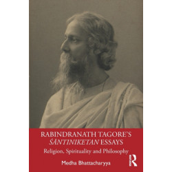 Rabindranath Tagore's Santiniketan Essays: Religion, Spirituality and Philosophy