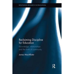 Reclaiming Discipline for Education: Knowledge, relationships and the birth of community