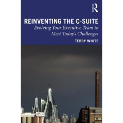 Reinventing the C-Suite: Evolving Your Executive Team to Meet Today’s Challenges