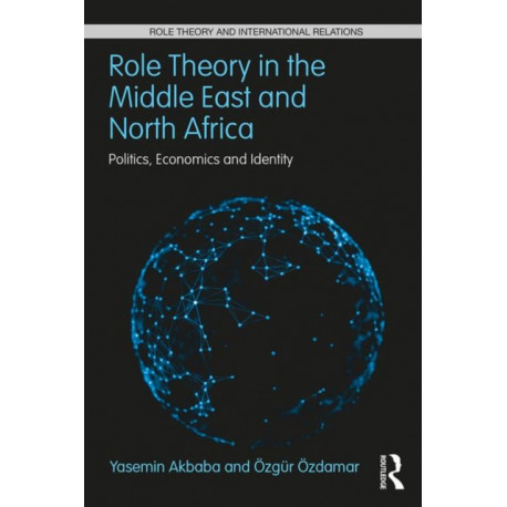 Role Theory in the Middle East and North Africa: Politics, Economics and Identity