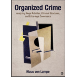 Organized Crime: Analyzing Illegal Activities, Criminal Structures, and Extra-legal Governance