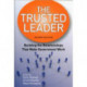 The Trusted Leader: Building the Relationships that Make Government Work