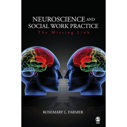 Neuroscience and Social Work Practice: The Missing Link
