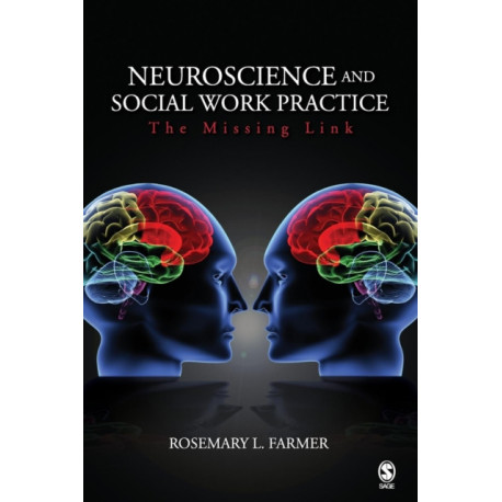 Neuroscience and Social Work Practice: The Missing Link