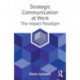 Strategic Communication at Work: The Impact Paradigm