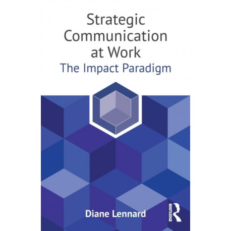 Strategic Communication at Work: The Impact Paradigm
