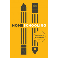 Homeschooling: The History and Philosophy of a Controversial Practice