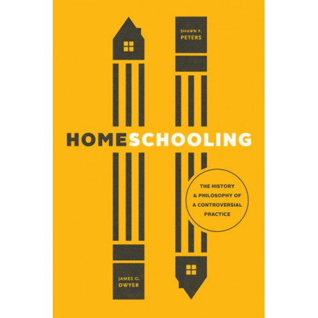 Homeschooling: The History and Philosophy of a Controversial Practice