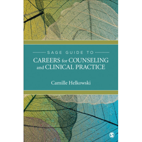 SAGE Guide to Careers for Counseling and Clinical Practice