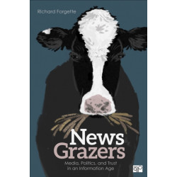 News Grazers: Media, Politics, and Trust in an Information  Age