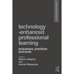 Technology-Enhanced Professional Learning: Processes, Practices, and Tools