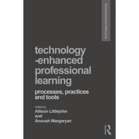 Technology-Enhanced Professional Learning: Processes, Practices, and Tools