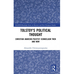 Tolstoy's Political Thought: Christian Anarcho-Pacifist Iconoclasm Then and Now
