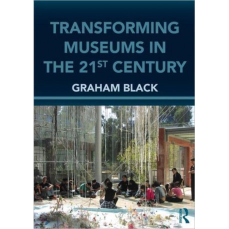 Transforming Museums in the Twenty-first Century