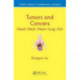 Tumors and Cancers: Head – Neck – Heart – Lung – Gut