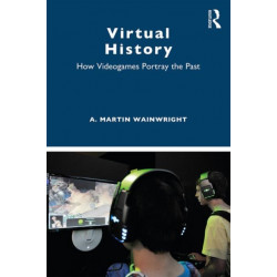 Virtual History: How Videogames Portray the Past