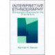 Interpretive Ethnography: Ethnographic Practices for the 21st Century